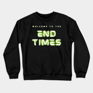 end times Crewneck Sweatshirt
